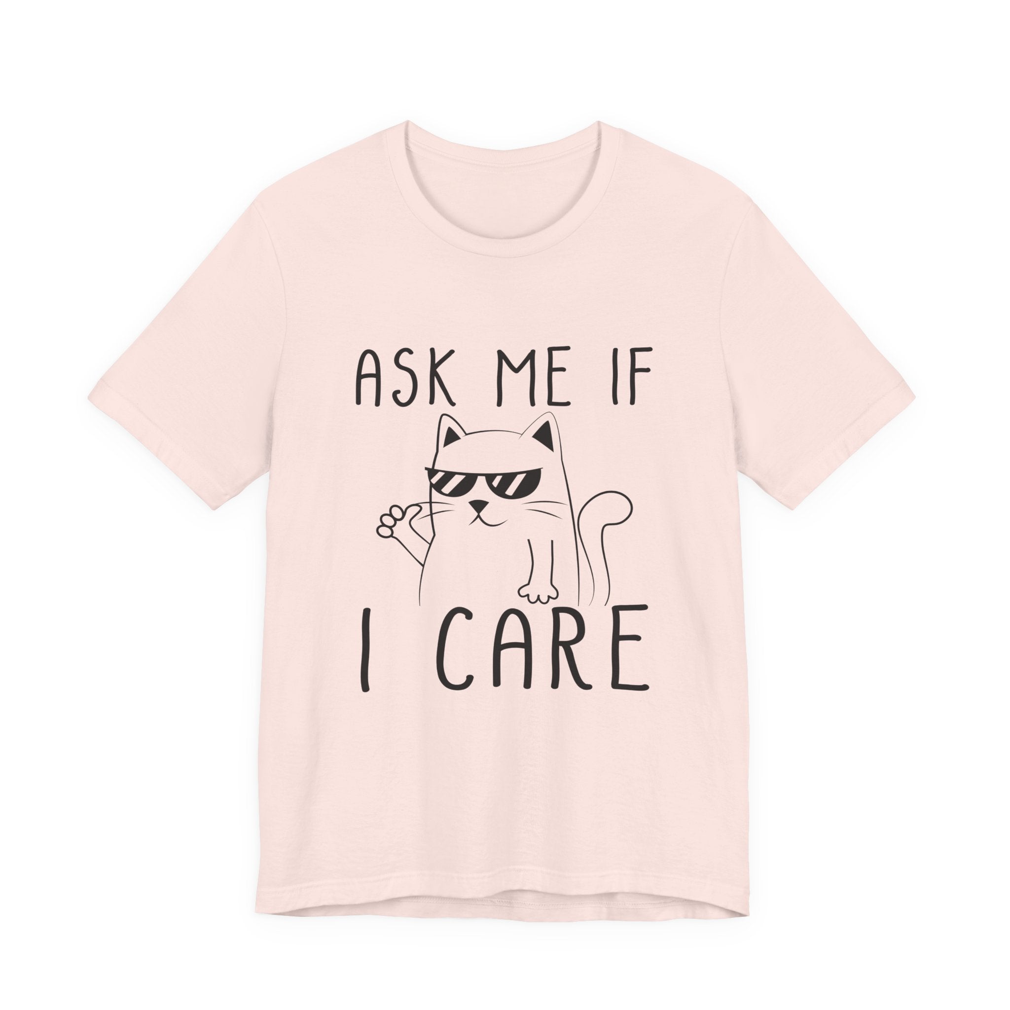 Ask Me If I Care Cat T-Shirt | Funny Cat Lover Gift