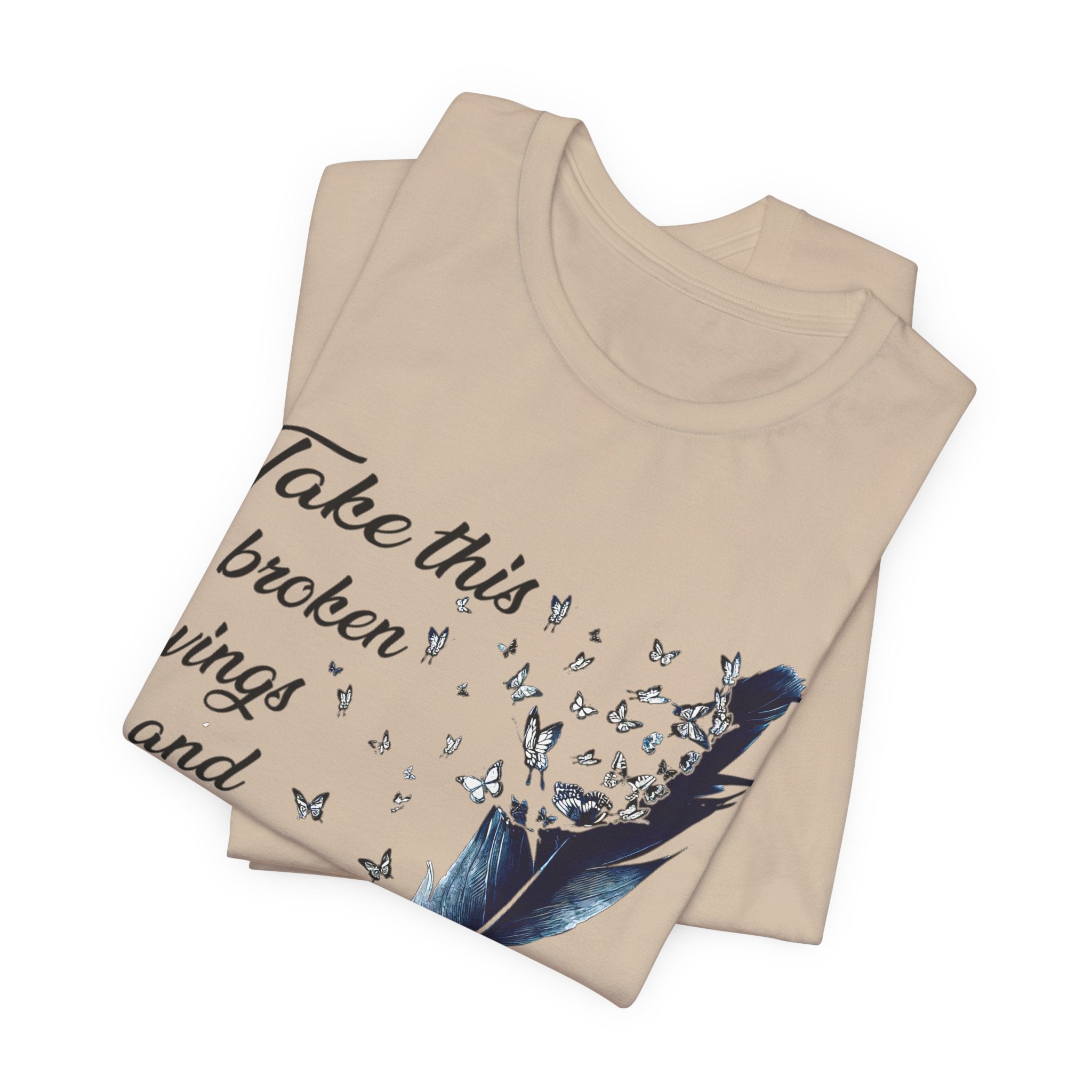 Take Broken Wings Fly T-Shirt | Free Spirit Gift