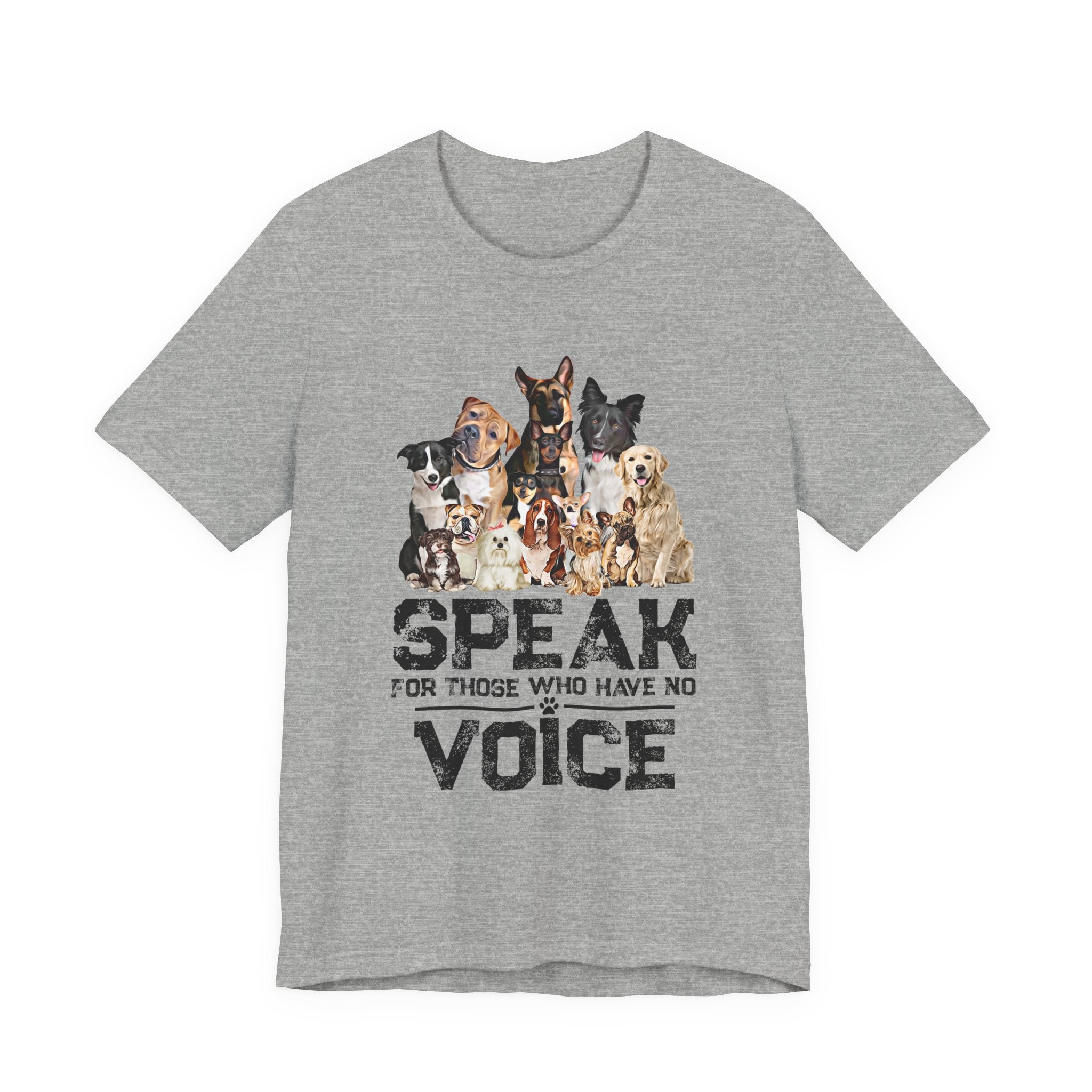 Speak For Those Who Have No Voice T-Shirt | Dog Lover Gift