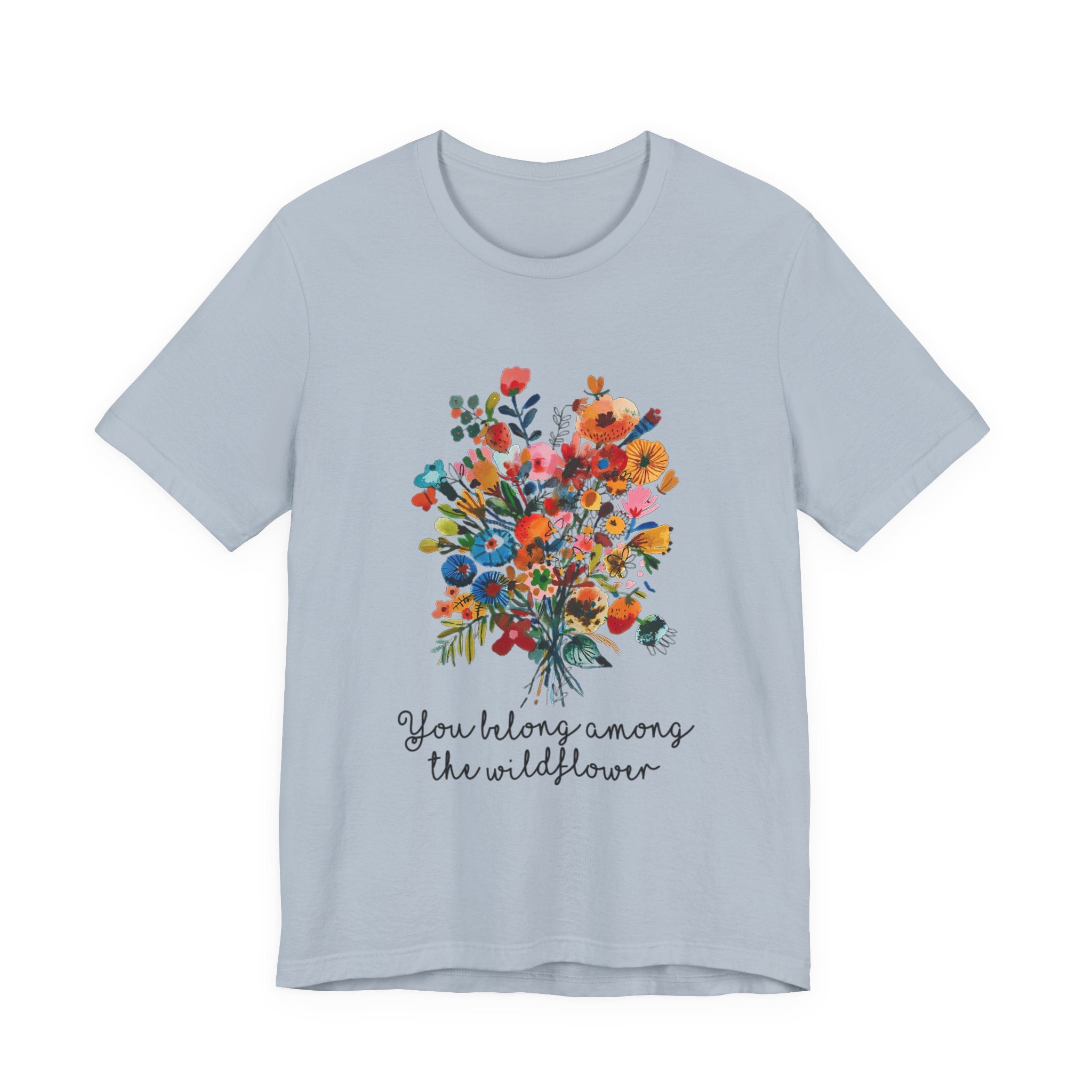 You Belong Among The Wildflower T-Shirt | Hippie Soul Gift