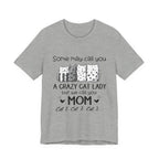 Crazy Cat Lady Mom T-Shirt | Cat Mom Gift