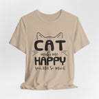 CAT Make Me HAPPY T-Shirt | Funny Cat Lover Gift
