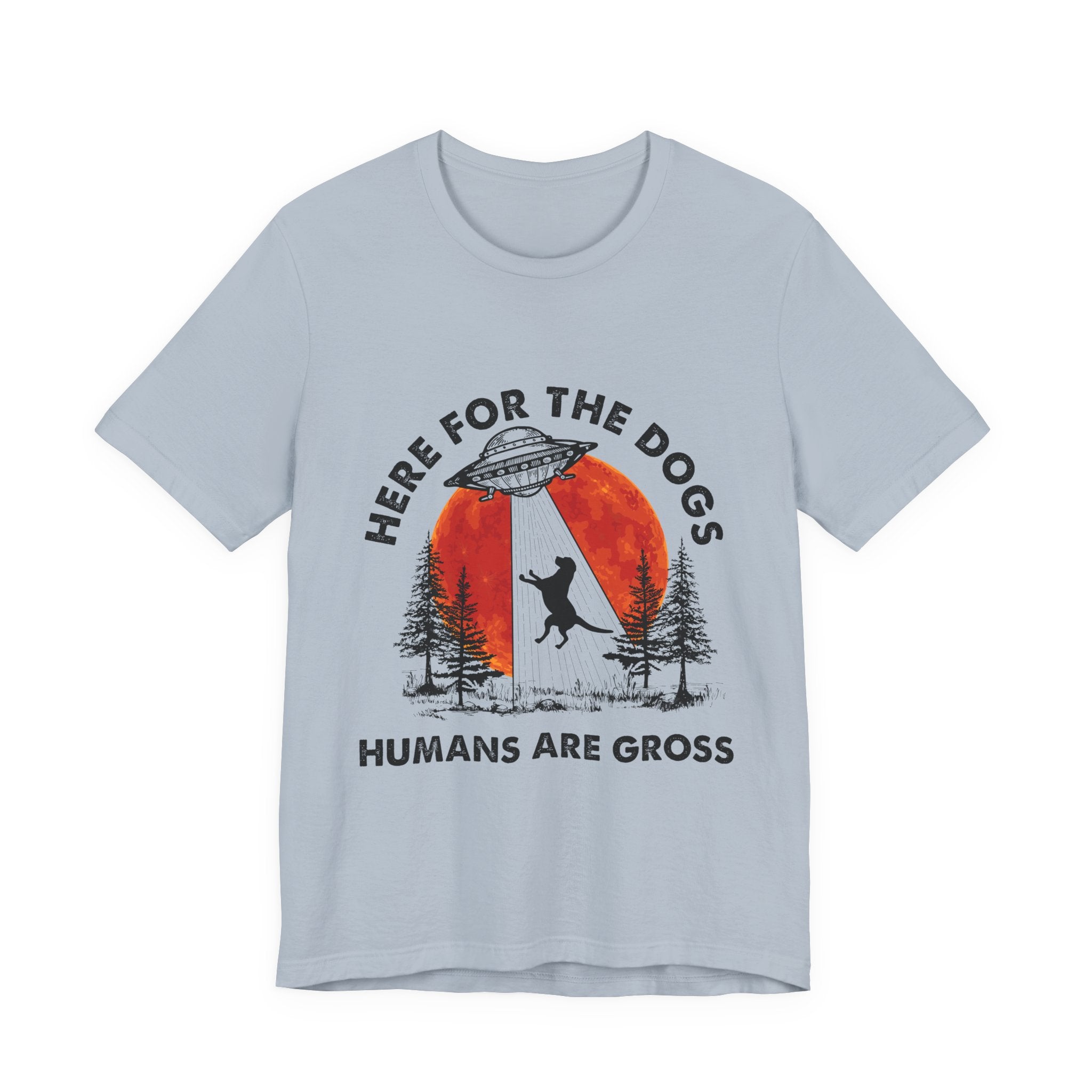 Here For The Dogs Humans Are Gross T-Shirt | Dog Lover Camper Gift