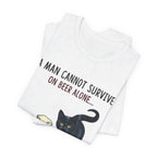 Beer Alone? Man Needs A Cat T-Shirt | Funny Cat Dad Gift
