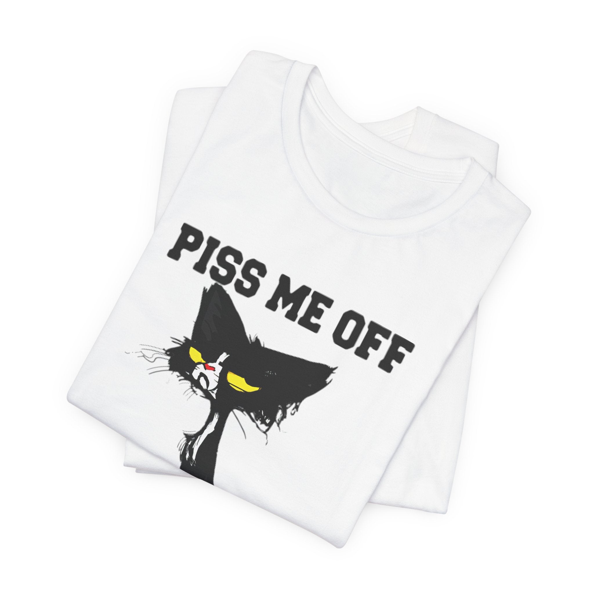 Piss Me Off Cat T-Shirt | Funny Cat Lover Gift