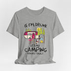 If I'm Drunk It's My Camping Friends' Fault T-Shirt | Funny Camper Gift