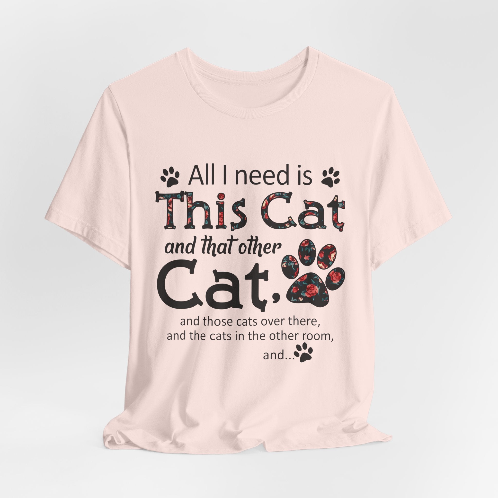 All I Need Is This Cat And That Other Cat T-Shirt | Cat Lover Gift