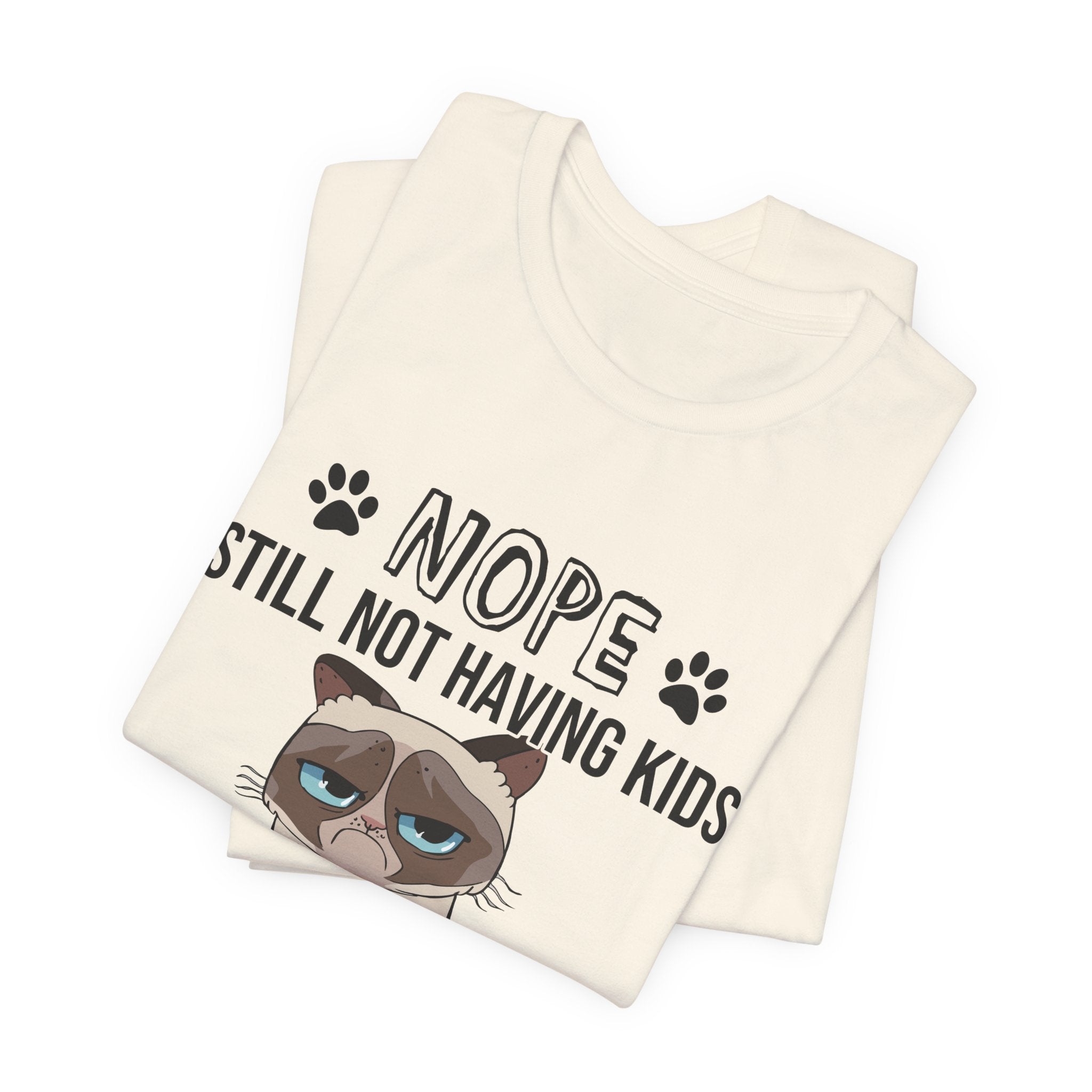 Nope Still Not Having Kids T-Shirt | Grumpy Cat Lover Gift