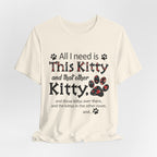 All I Need Is This Kitty T-Shirt | Crazy Cat Lover Gift