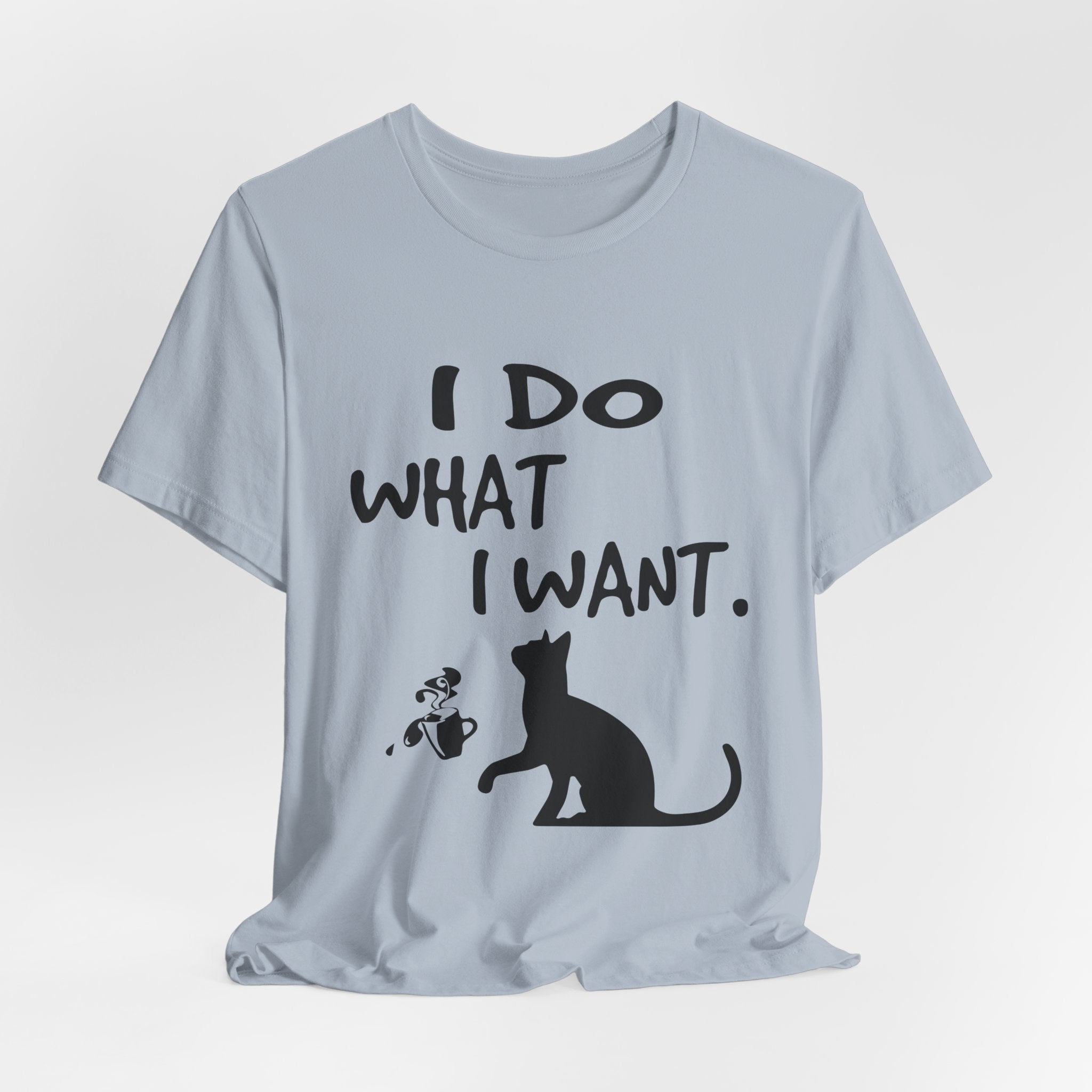 I Do What I Want T-Shirt | Funny Cat Lover Gift
