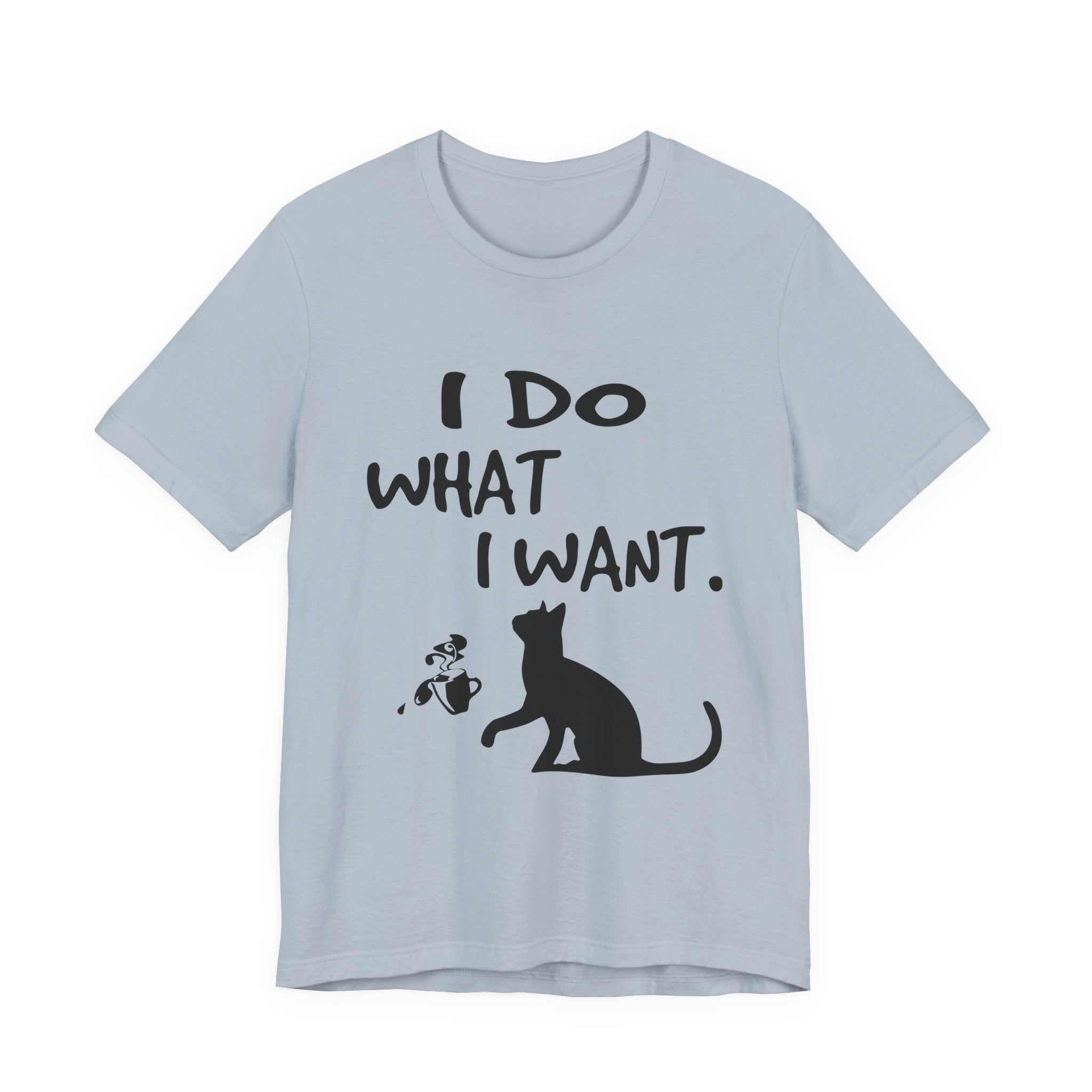 I Do What I Want T-Shirt | Funny Cat Lover Gift