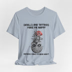 Skulls & Tattoos Make Me Happy T-Shirt | Solitary Nature Lover Gift