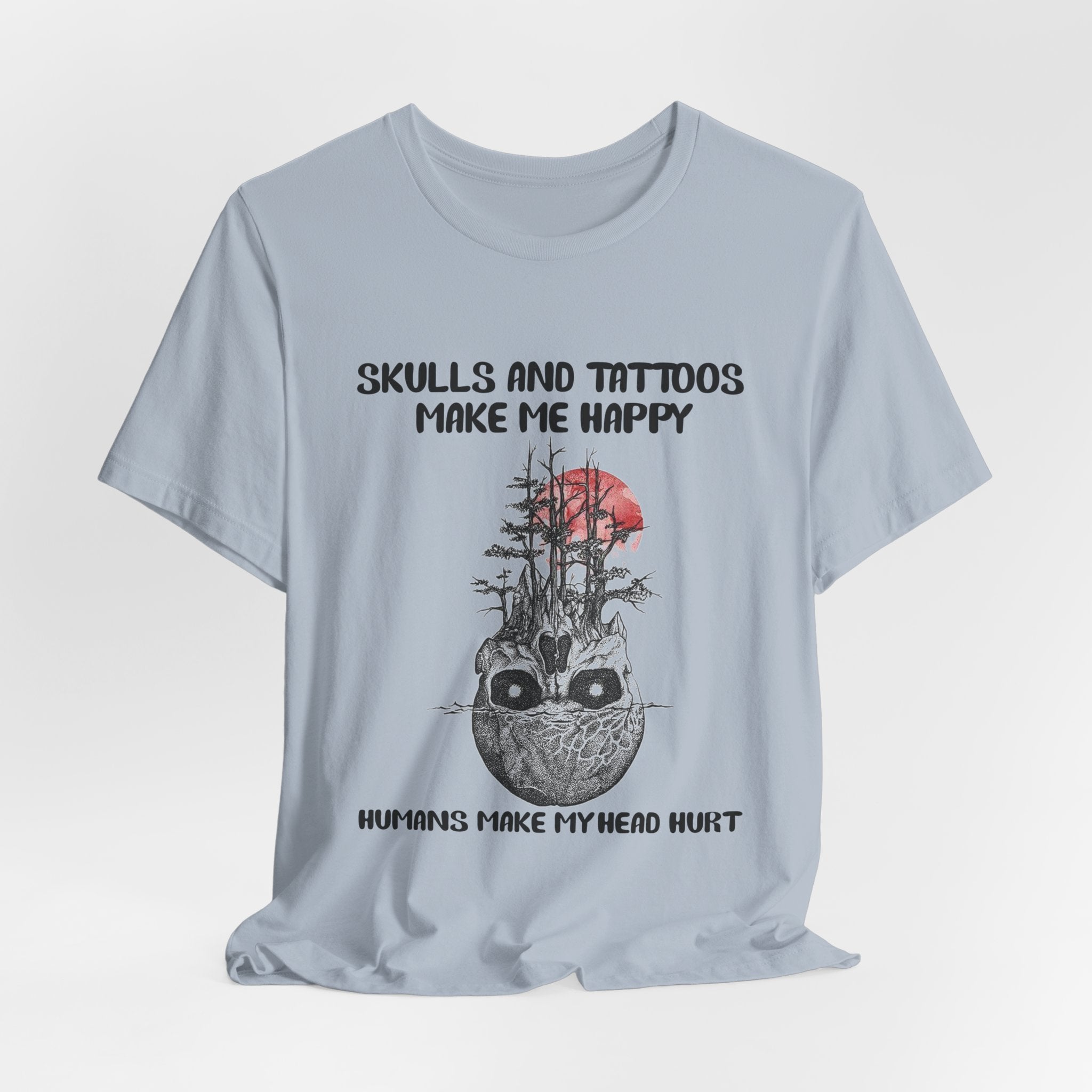 Skulls & Tattoos Make Me Happy T-Shirt | Solitary Nature Lover Gift