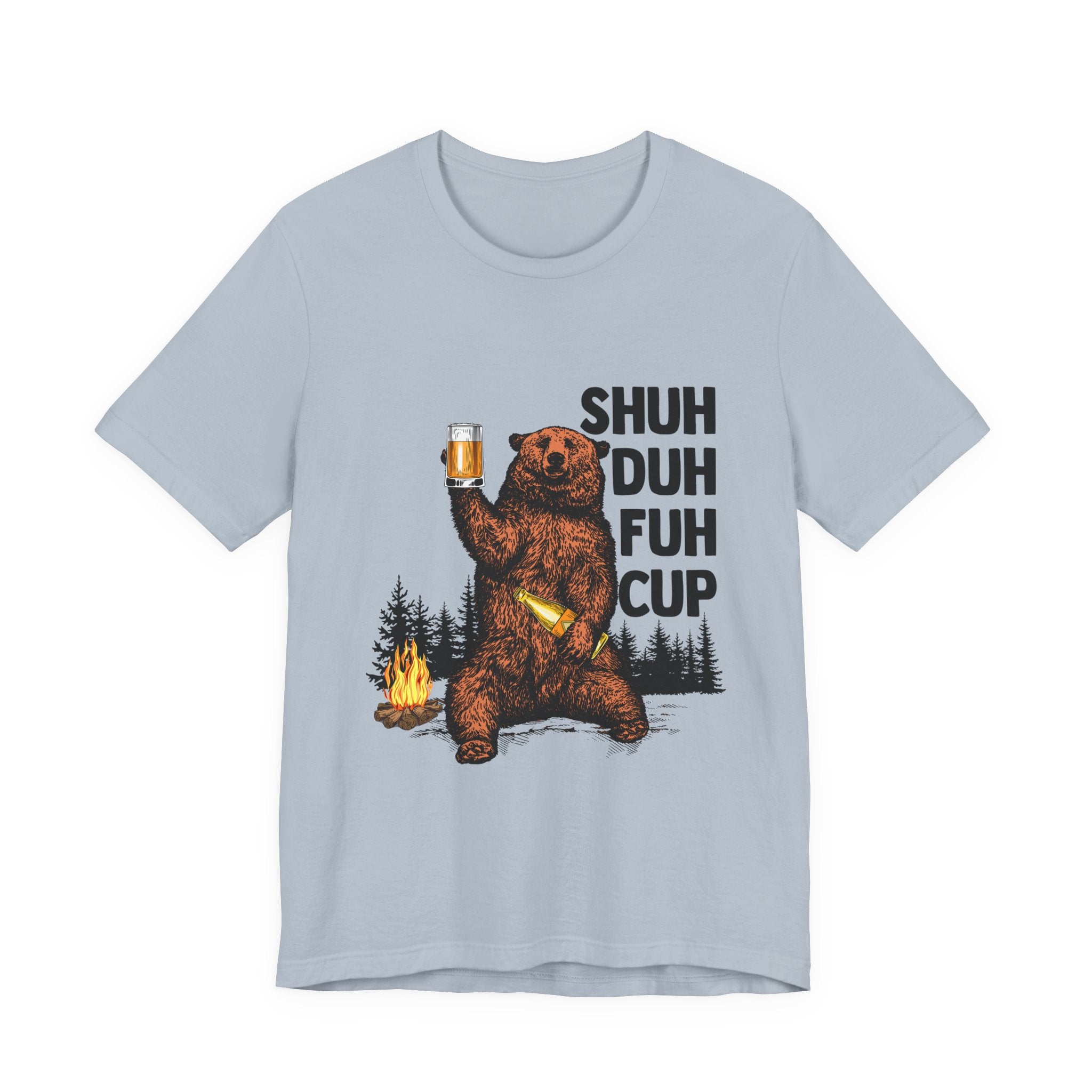 Shuh Duh Fuh Cup T-Shirt | Funny Camping Beer Bear Gift