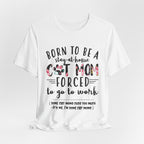 Born To Be A Stay-At-Home Cat Mom T-Shirt | Funny Cat Mom Gift