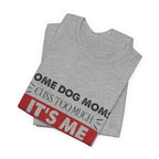 Funny Dog Mom Cuss T-Shirt | Relatable Pet Parent Gift