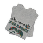 Dog Mom Fur Babies T-Shirt | Unbreakable Bond Dog Mom Gift