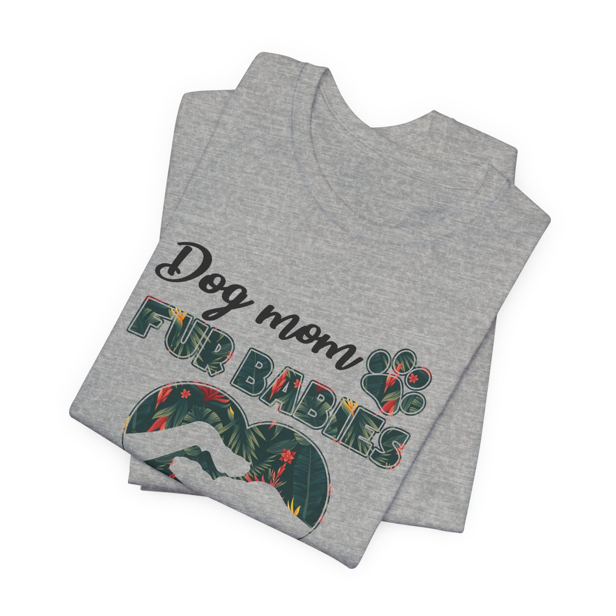 Dog Mom Fur Babies T-Shirt | Unbreakable Bond Dog Mom Gift