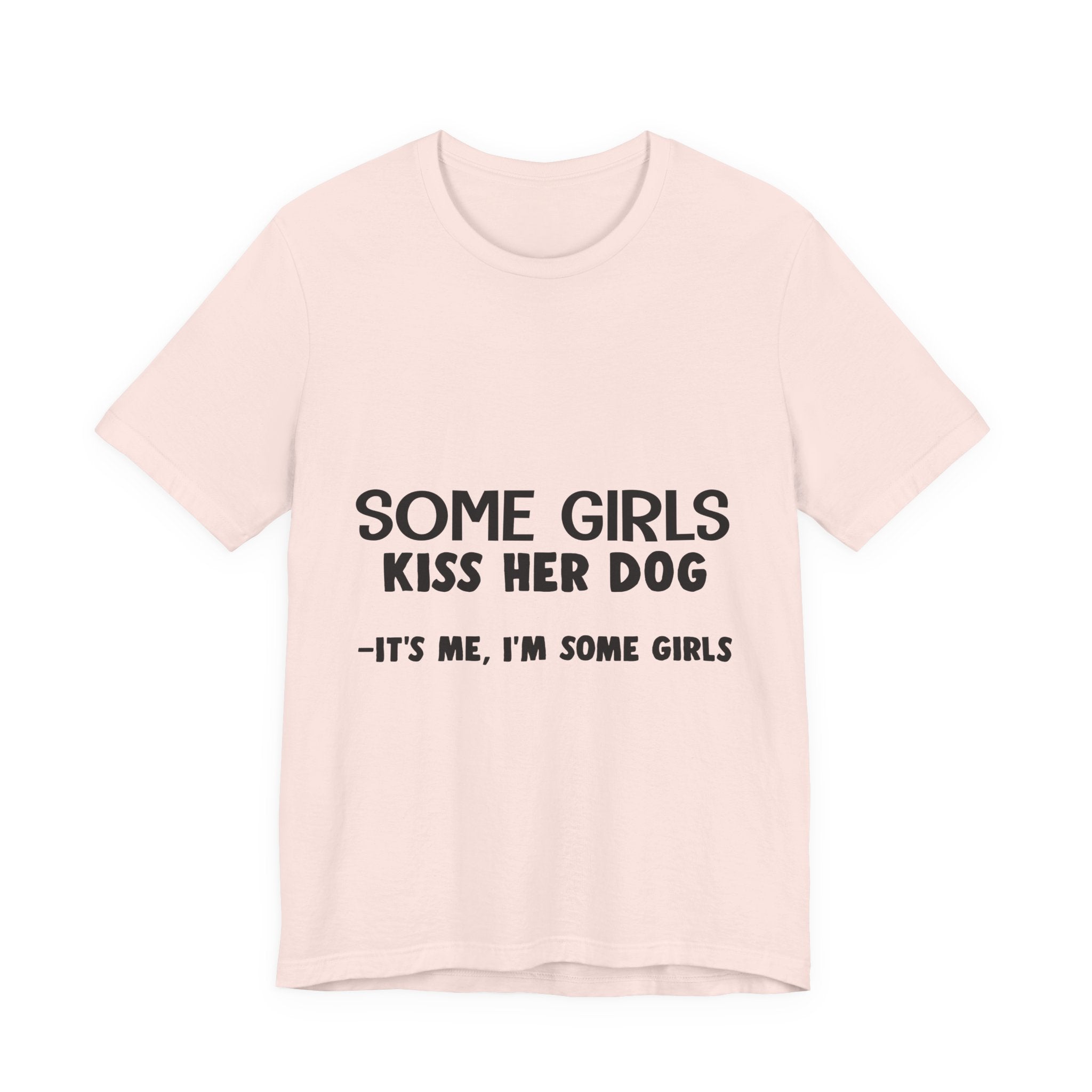 It's Me I'm Some Girls T-Shirt | Funny Dog Lover Gift
