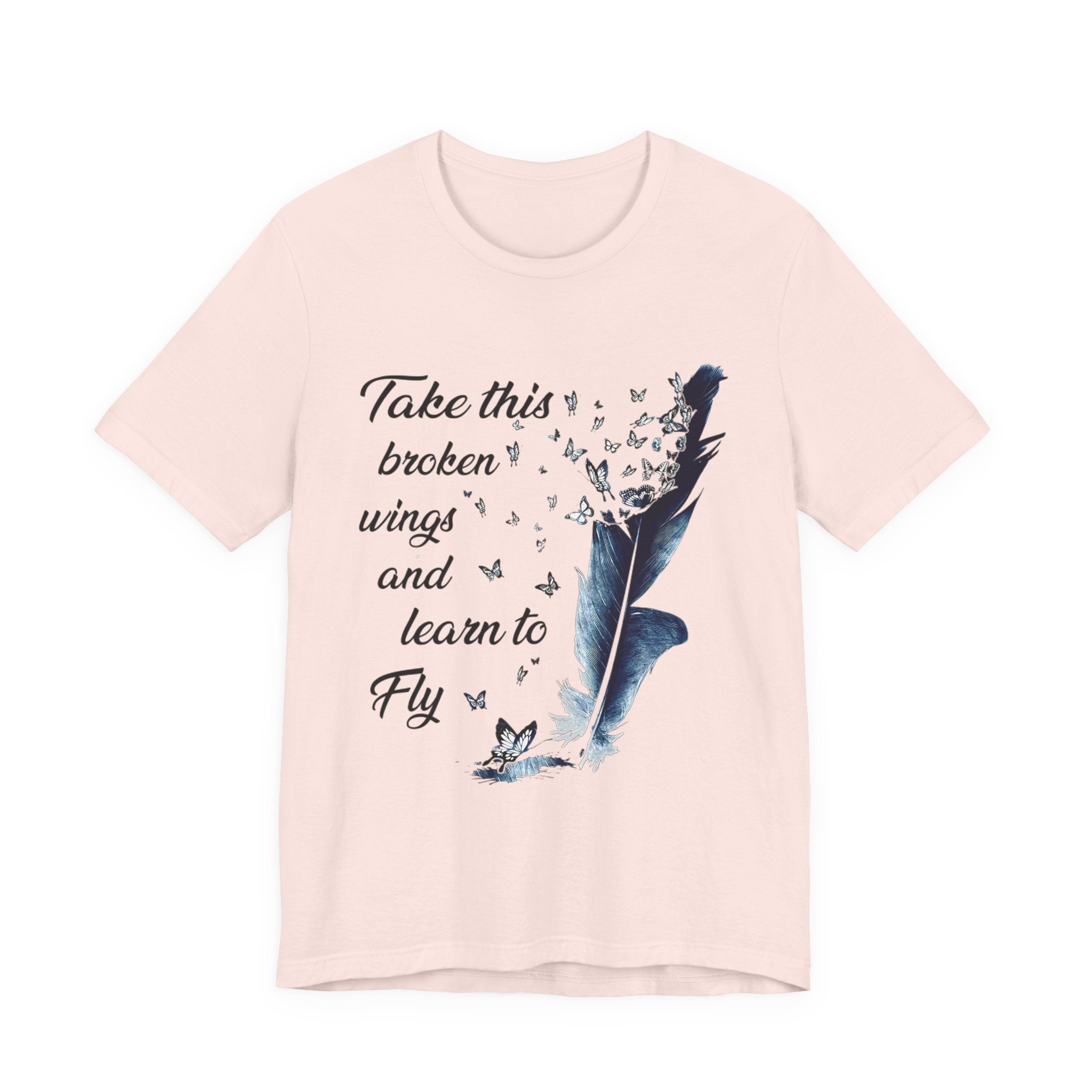 Take Broken Wings Fly T-Shirt | Free Spirit Gift