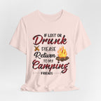 Lost Or Drunk Camping T-Shirt | Campfire Friends Gift