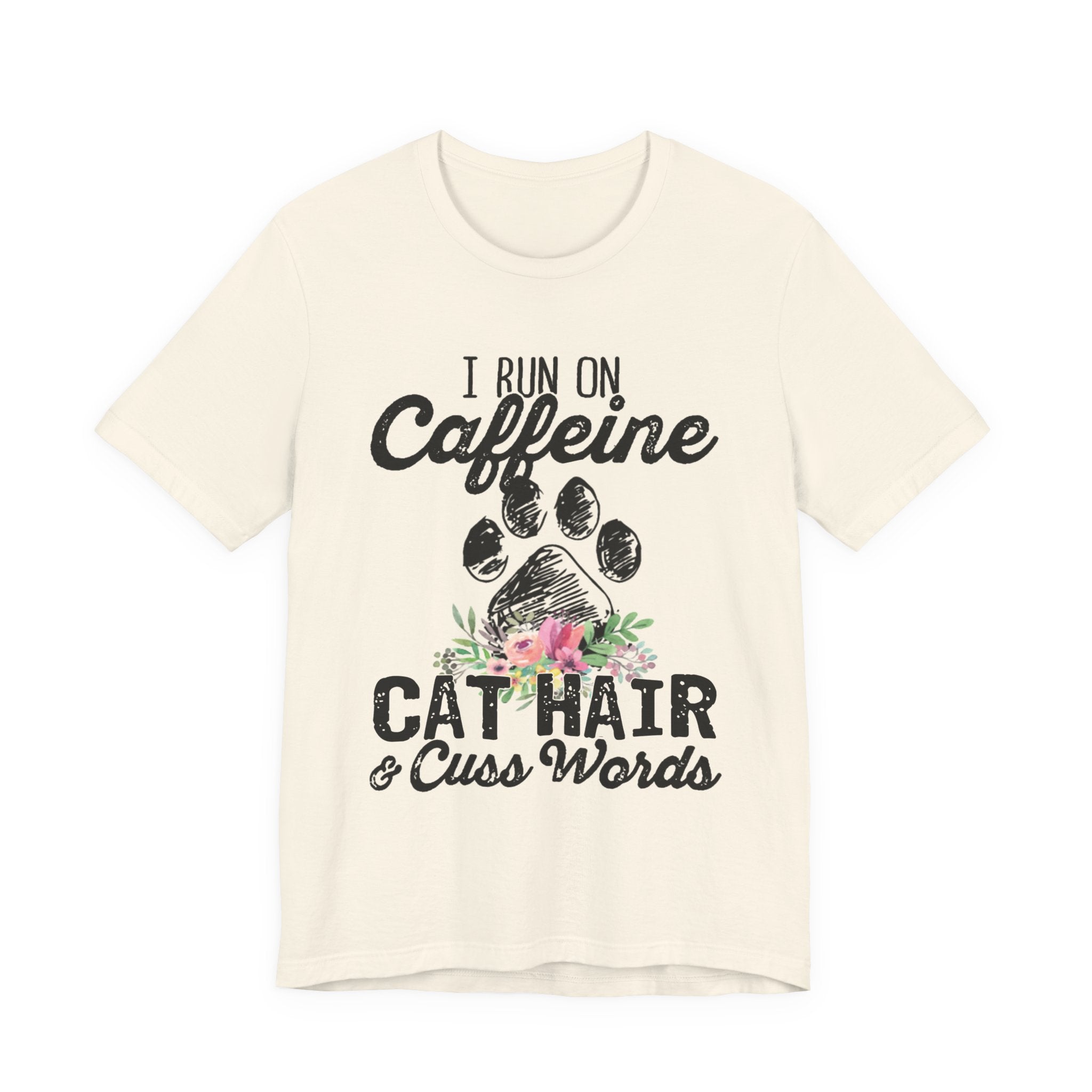 I Run On Caffeine Cat Hair & Cuss Words T-Shirt | Cat Lover Gift