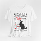 A Woman Cannot Survive on Wine Alone T-Shirt | Cat Lover Gift