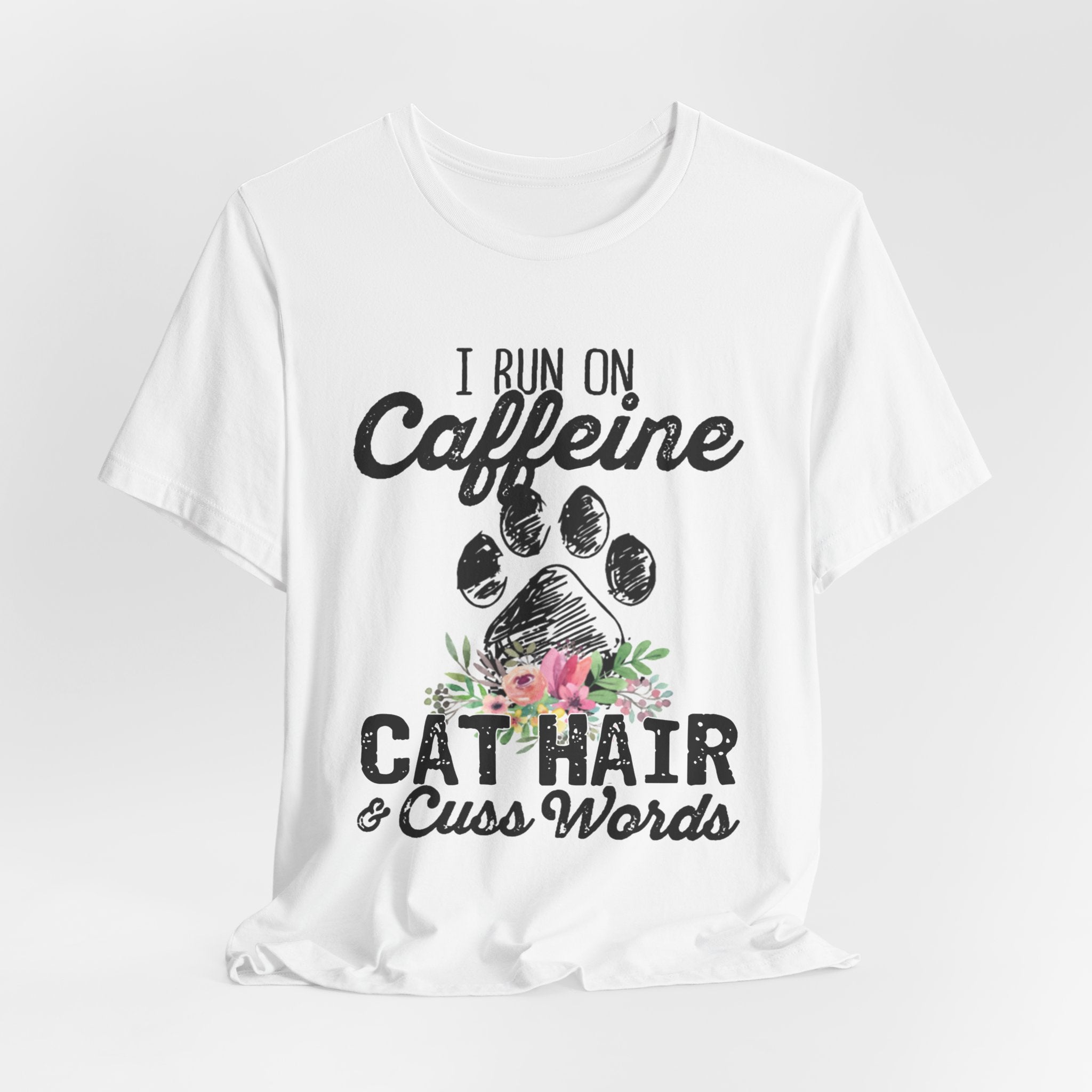 I Run On Caffeine Cat Hair & Cuss Words T-Shirt | Cat Lover Gift
