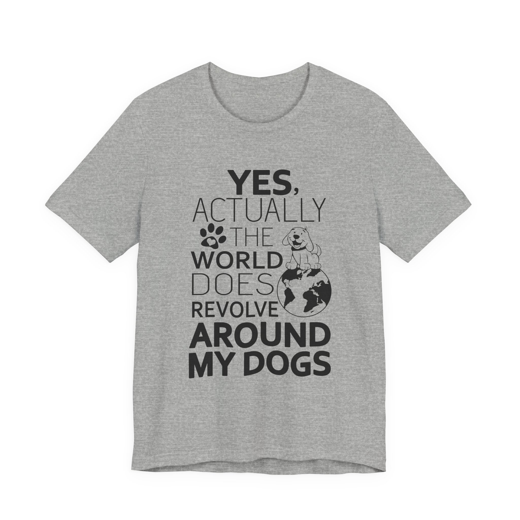 World Revolves Around My Dogs T-Shirt | Funny Dog Lover Gift
