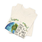 Live Right Once Is Enough T-Shirt | Free Spirit Gift