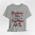 Rockin' This Stay-at-home Dog Mom life T-Shirt | Dog Mom Gift