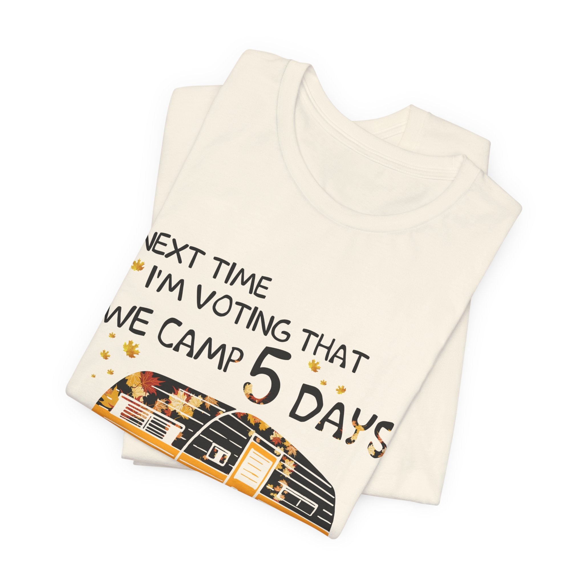 Next Time I'm Voting Camp 5 Days Work 2 T-Shirt | RV Camper Gift