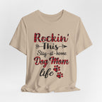 Rockin' This Stay-at-home Dog Mom life T-Shirt | Dog Mom Gift