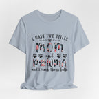 I Have Two Titles Mom and Pawma T-Shirt | Dog Mom Gift
