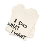 I Do What I Want T-Shirt | Funny Cat Lover Gift