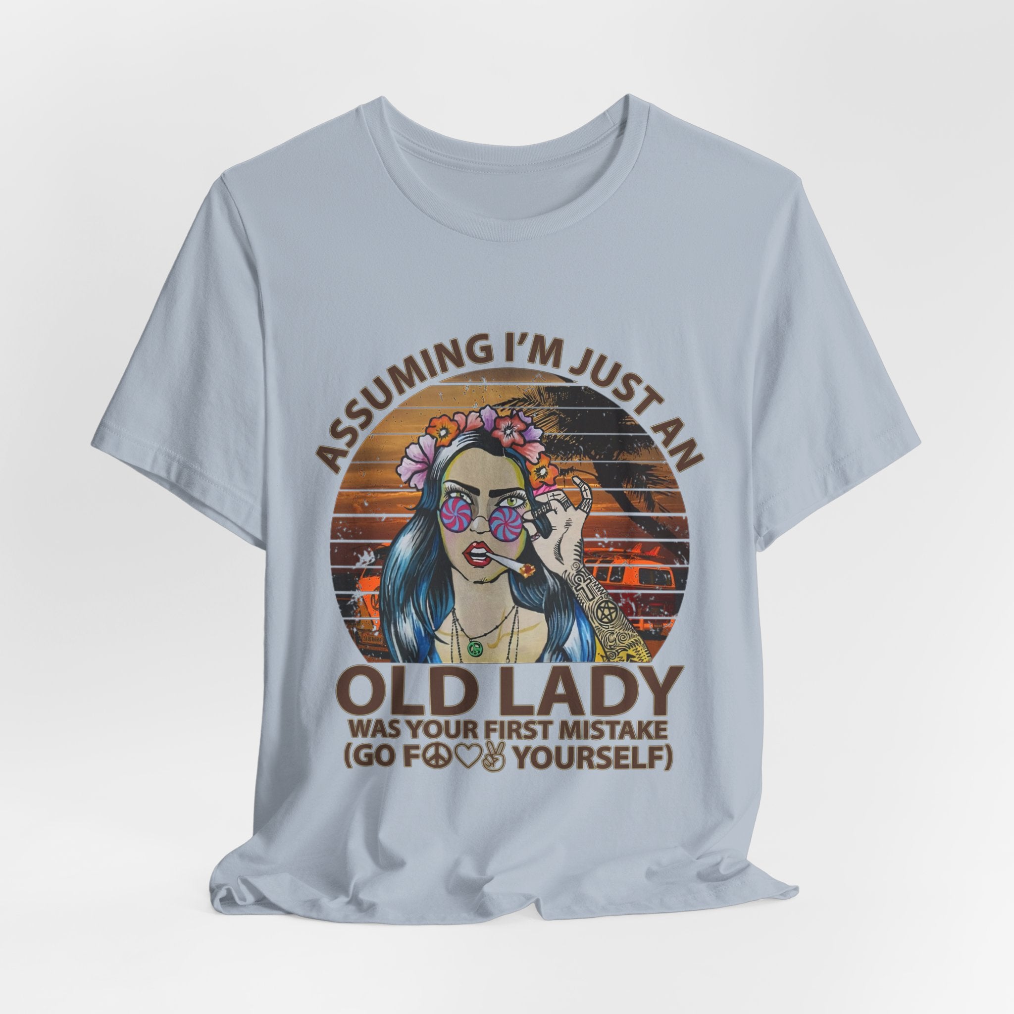 Assuming I'm Just An Old Lady T-Shirt | Rebellious Hippie Gift