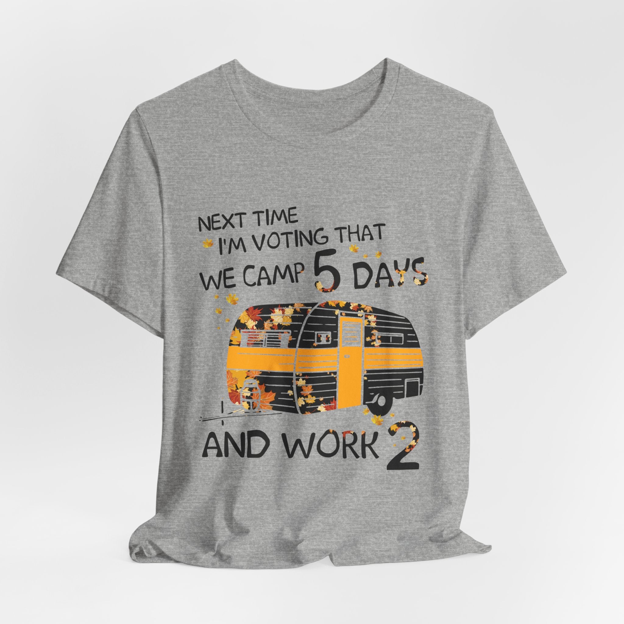 Next Time I'm Voting Camp 5 Days Work 2 T-Shirt | RV Camper Gift