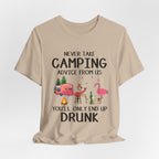Never Take Camping Advice From Us T-Shirt | Funny Camper Gift