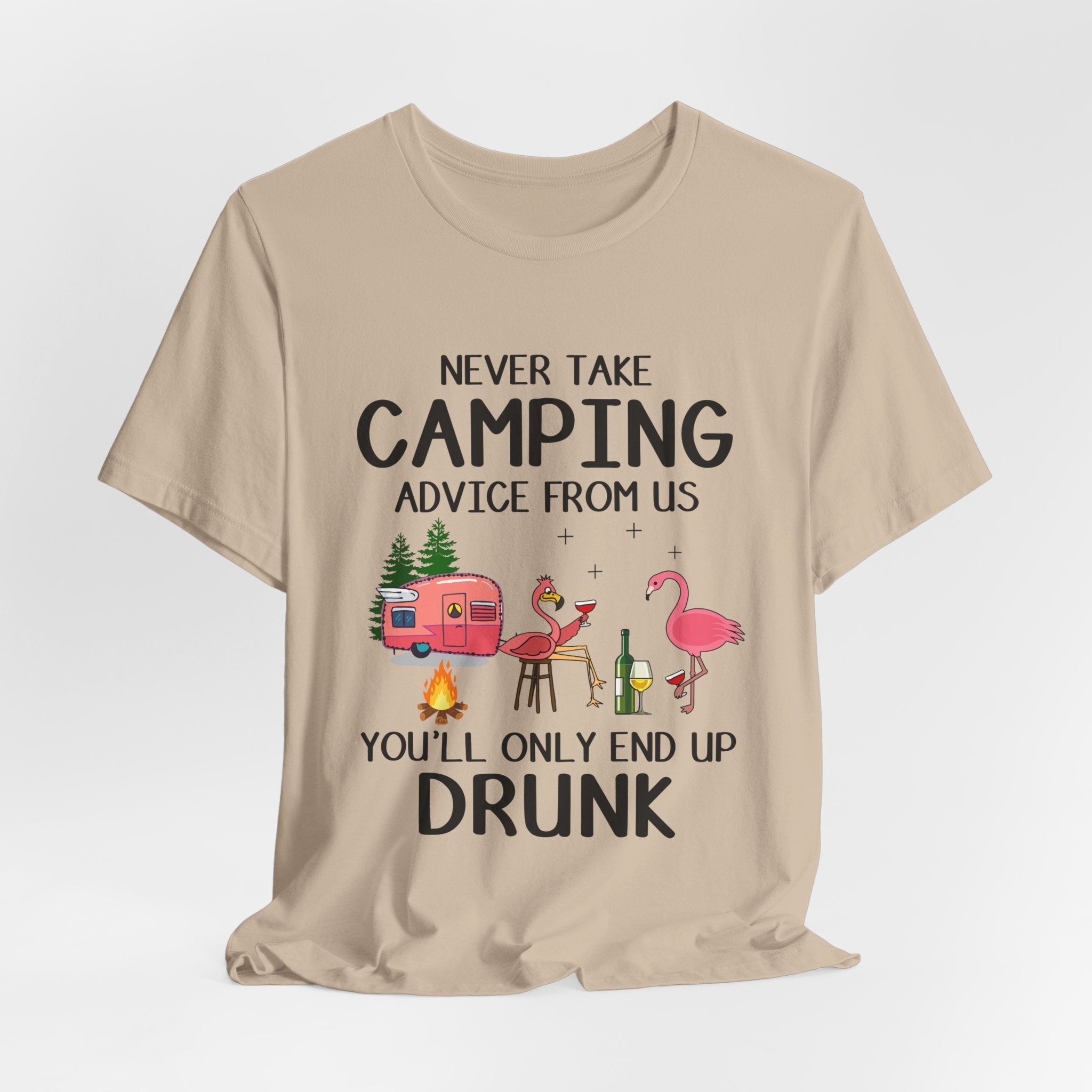 Never Take Camping Advice From Us T-Shirt | Funny Camper Gift