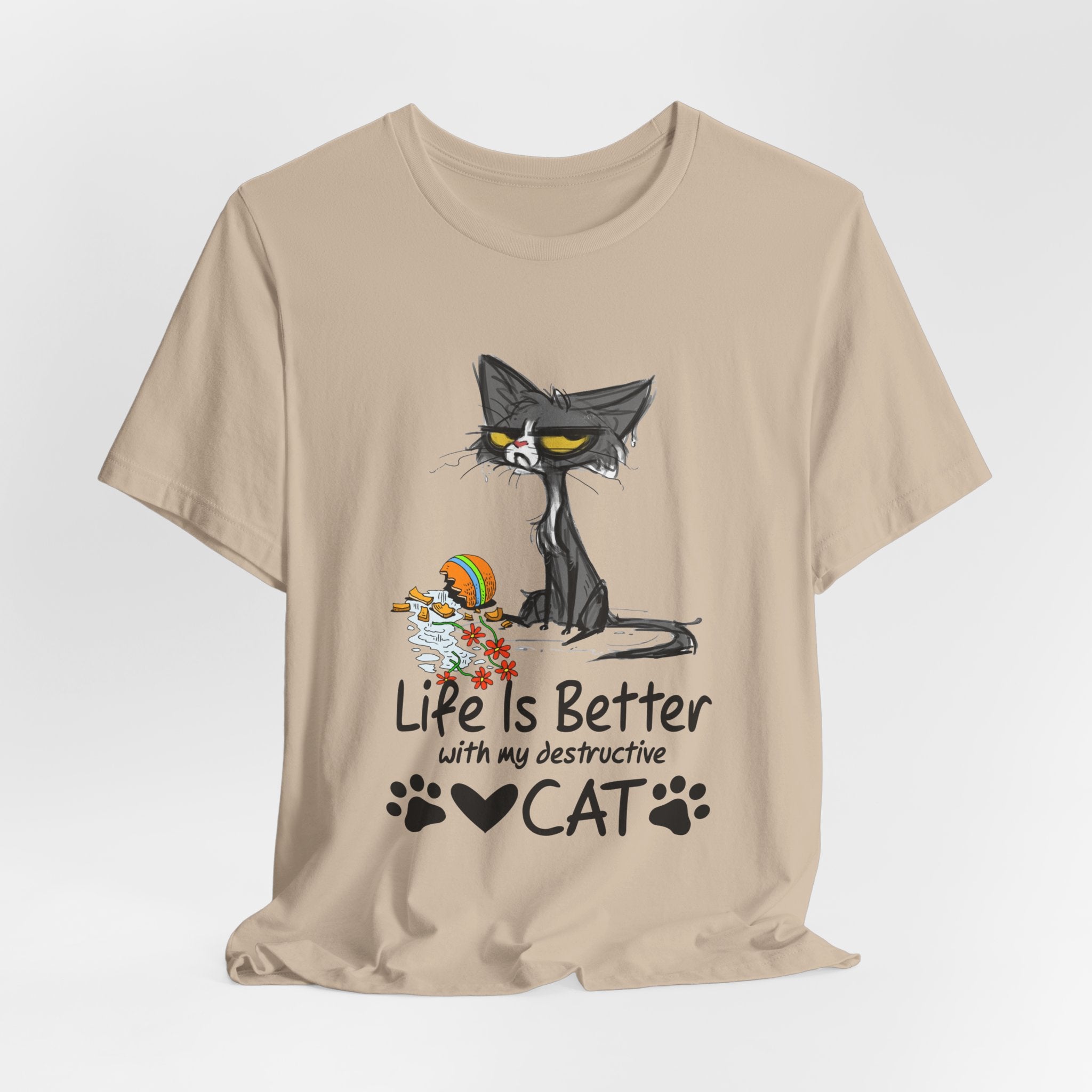 Life Is Better With My Destructive Cat T-Shirt | Funny Cat Lover Gift