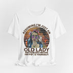 Assuming I'm Just An Old Lady T-Shirt | Rebellious Hippie Gift