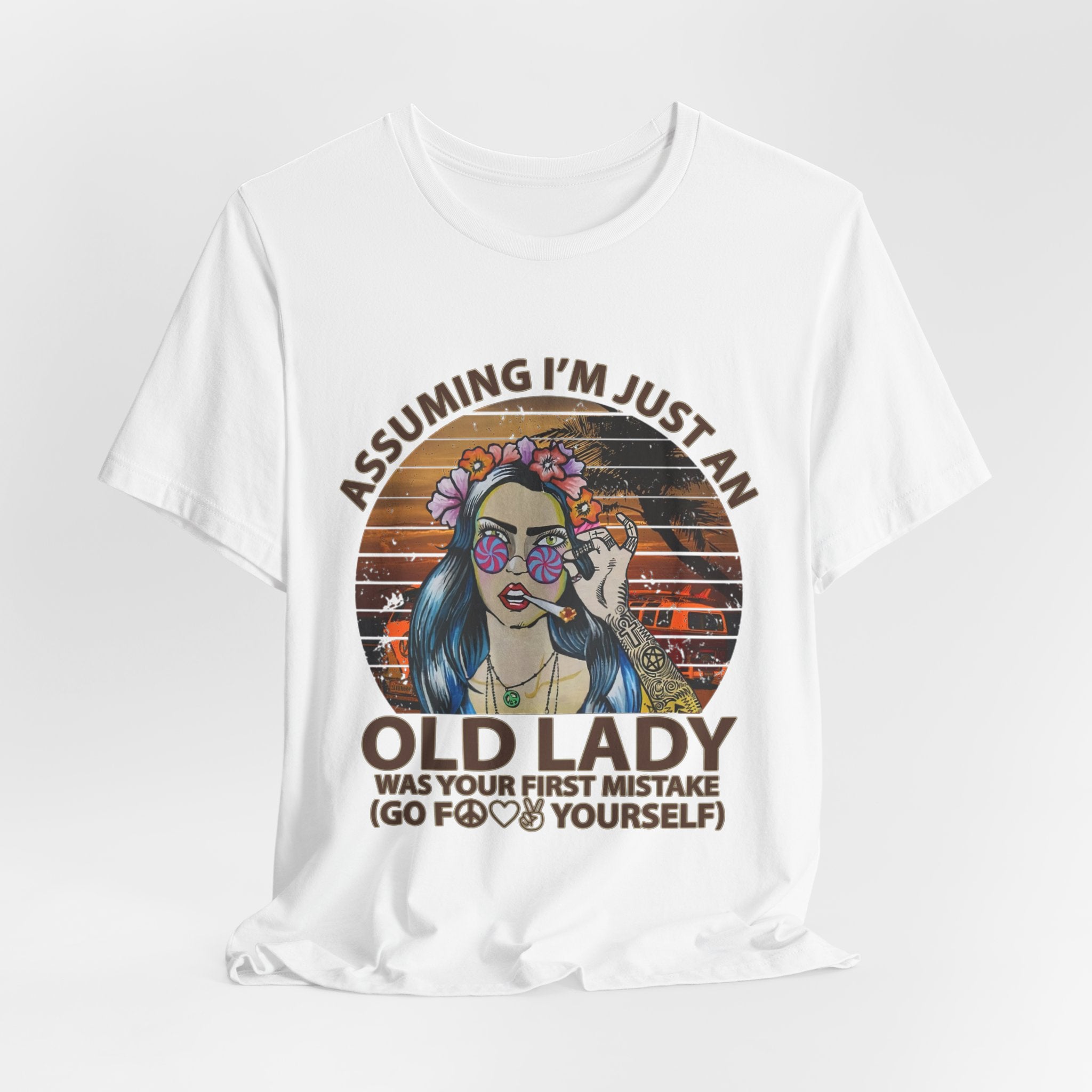 Assuming I'm Just An Old Lady T-Shirt | Rebellious Hippie Gift