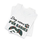 Dog Mom Fur Babies T-Shirt | Unbreakable Bond Dog Mom Gift