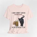 Beer Alone? Man Needs A Cat T-Shirt | Funny Cat Dad Gift