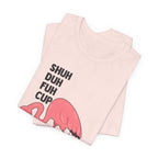 Shuh Duh Fuh Cup T-Shirt | Funny Camping Beer Lover Gift
