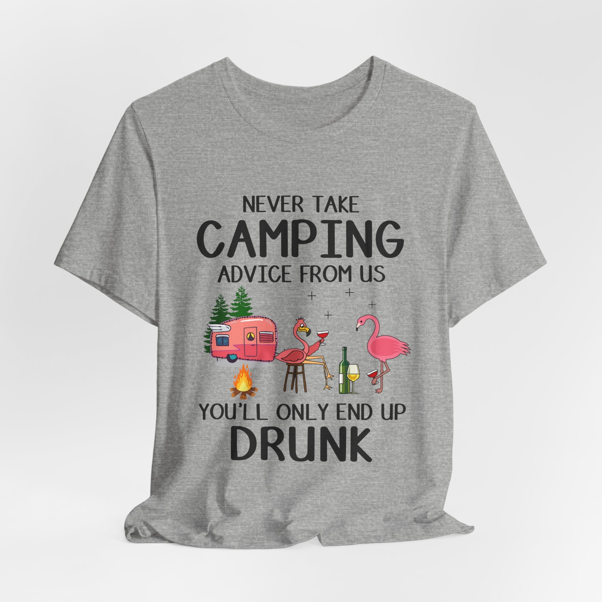 Never Take Camping Advice From Us T-Shirt | Funny Camper Gift