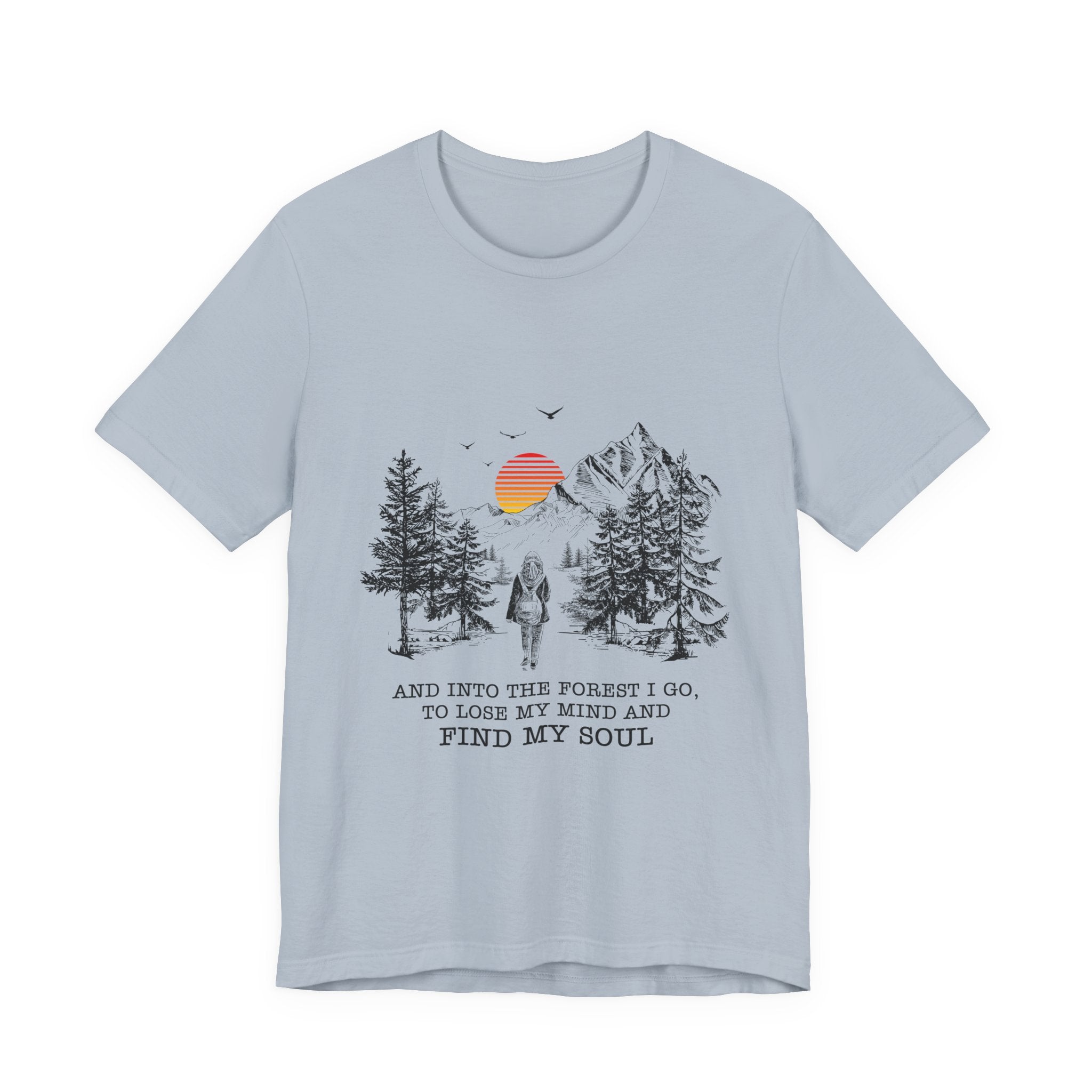 Into The Forest I Go T-Shirt | Nature Lover Gift