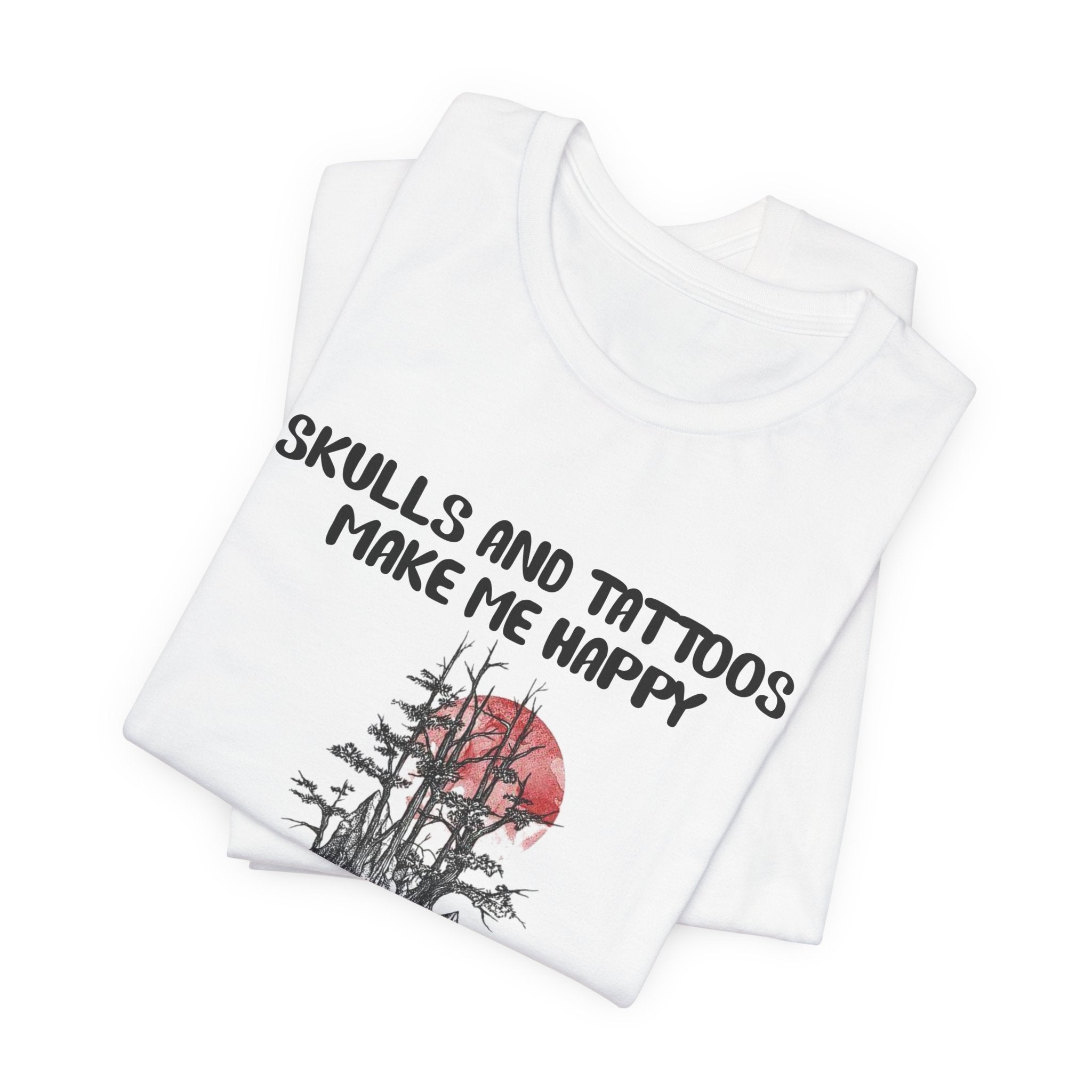 Skulls & Tattoos Make Me Happy T-Shirt | Solitary Nature Lover Gift