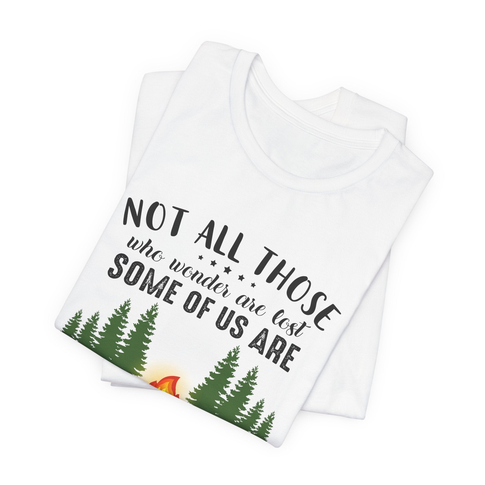 Not All Who Wonder Are Lost T-Shirt | Firewood Seeker Gift