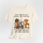 People Think I'm Crazy T-Shirt | Funny Dog Lover Gift